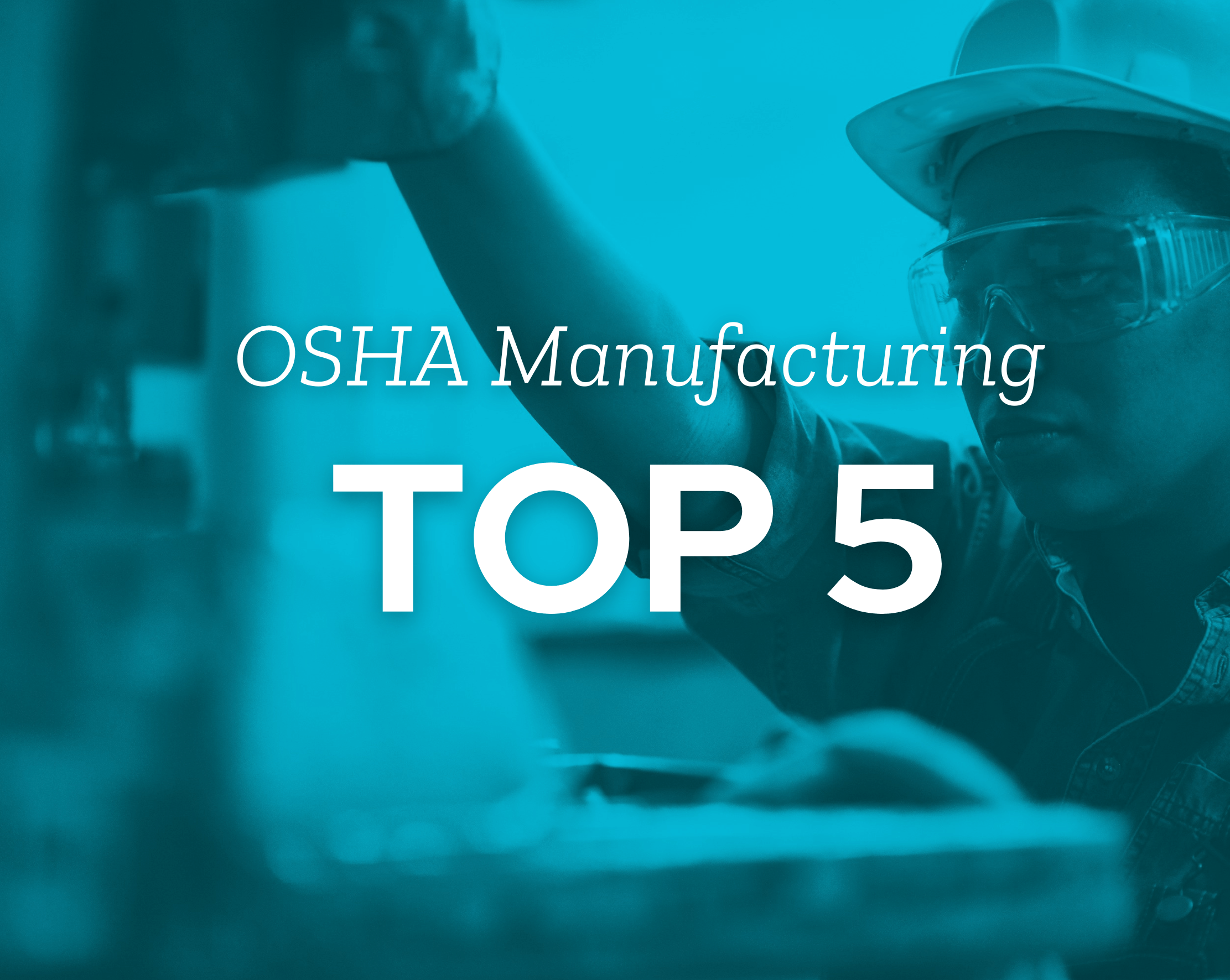 Top OSHA Violations for Manufacturing – Let’s Look at the Top 5