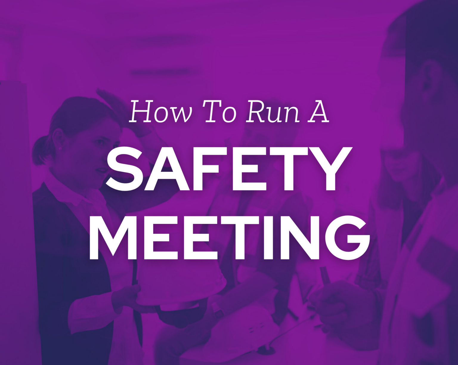 safety-meetings-what-you-need-to-know-to-run-them-well