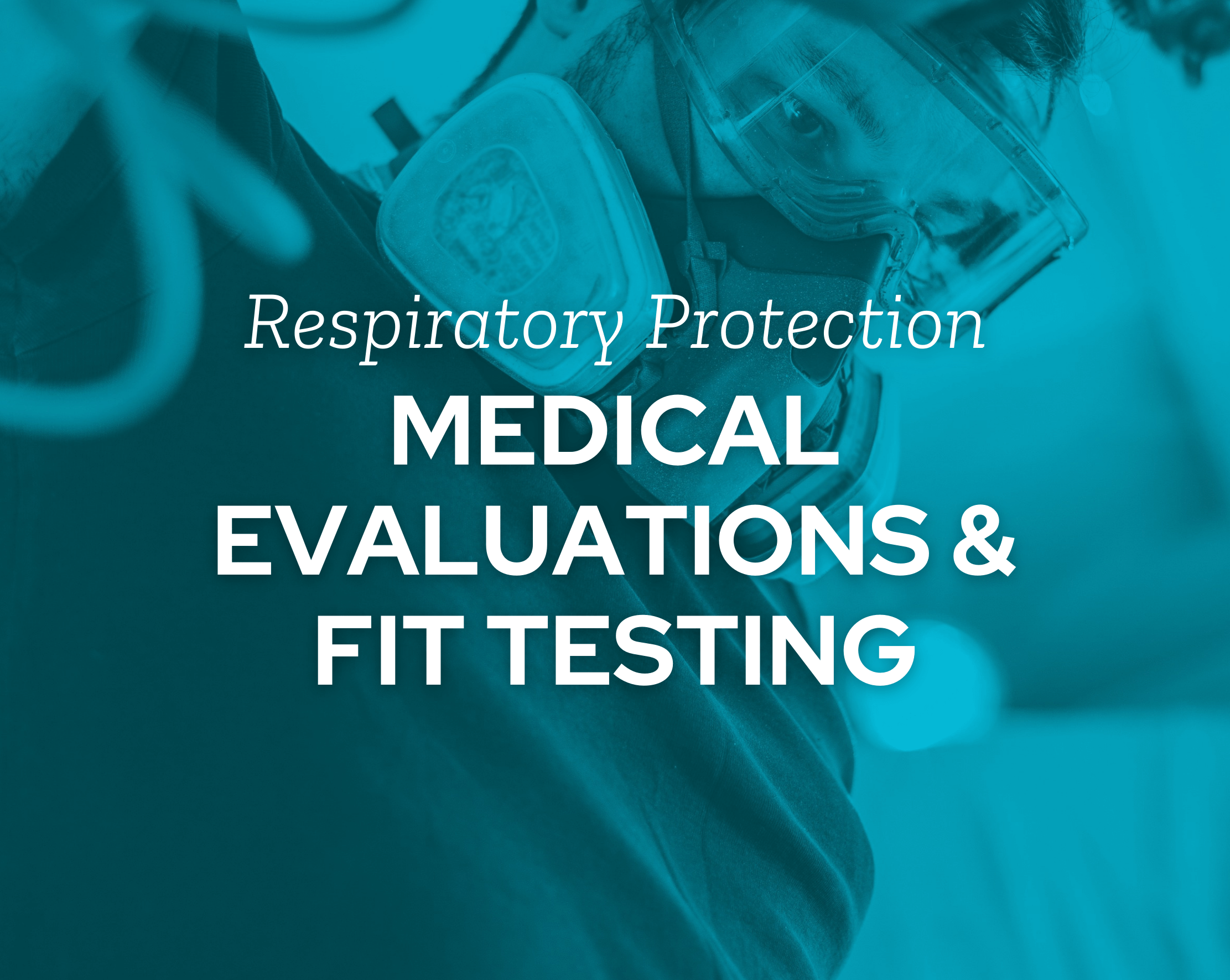 Respirator Medical Evaluations & Fit Testing: What OSHA Wants You to Know