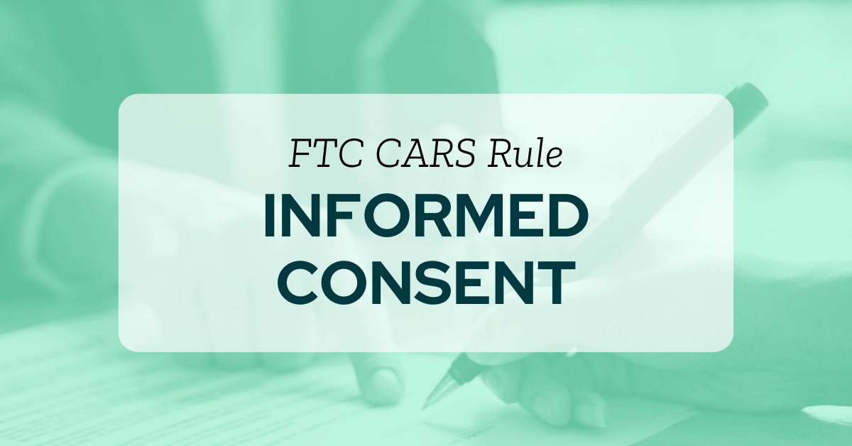 Understanding Informed Consent: A Guide to Navigating the FTC’s CARS Rule Compliance