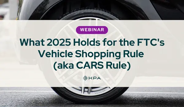 What 2025 Holds for the FTC's Vehicle Shopping Rule (aka CARS Rule) - KPA